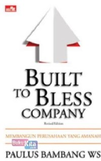 Built to bless company (membangun perusahaan yang amanah)