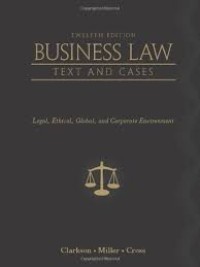Business law text and cases : legal, ethical, global and corporate environement (ed. 12)