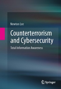 Counterterrorism and cybersecurity: total information awareness