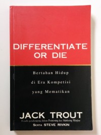 Differentiate or Die: bertahan hidup di era kompetisi yang mematikan