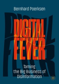 Digital Fever Taming the Big Business of Disinformation
