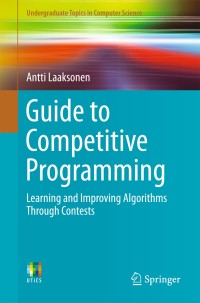 Guide to Competitive Programming : Learning and Improving Algorithms Through Contests