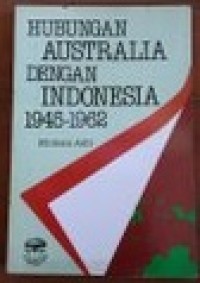 Hubungan australia dengan indonesia 1945-1962