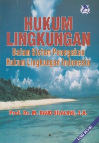 Hukum Lingkungan Dalam Sistem Penegakan Hukum Lingkungan Indonesia