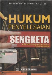 Hukum Penyelasian Sengketa: Arbitrase Nasional Indonesia & Internasional