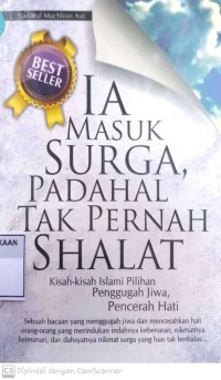 Ia Masuk Surga, Padahal Tak Pernah Shalat