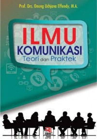 Ilmu komunikasi: teori dan praktek