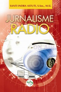 Jurnalisme radio : teori dan praktik