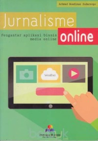 Jurnalisme online : pengantar aplikasi bisnis media online