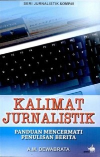 Kalimat Jurnalistik: Panduan Mencermati Penulisan Berita