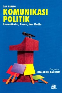 Komunikasi politik komunikator, pesan, dan media