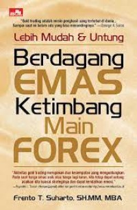 Lebih mudah & untung berdagang emas ketimbang main forex