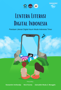 Lentera literasi digital Indonesia panduan literasi digital kaum muda Indonesia Timur