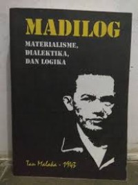 Madilog : materialisme, dialektika, dan logika