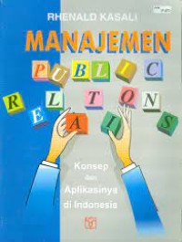 Manajemen public relation : konsep dan aplikasinya di Indonesia