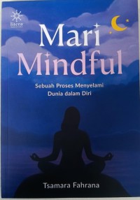 Mari Mindful: Sebuah Proses Menyelami Dunia dalam Diri