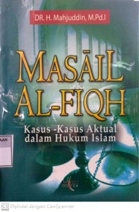 Masail Al-Fiqh : Kasus -Kasus Aktual dalam Hukum Islam