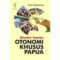 Menakar capaian otonomi khusus Papua