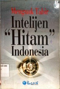 Menguak tabir: intelijen hitam indonesia