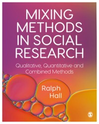 Mixing methods in social research: qualitative, quantitative and combined methods