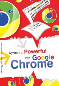 Nyaman dan powerful bersama Google Chrome