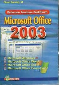 Pedoman panduan praktikum : microsoft office 2003
