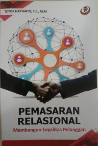 Pemasaran Relasional : Membangun Loyalitas Pelanggan
