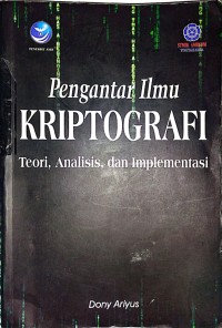 Pengantar Ilmu Kriptografi : Teori, Analisis, dan Implementasi