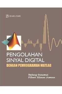 Pengolahan sinyal digital : dengan pemrograman matlab