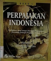 Perpajakan Indonesia: Pembahasan Sesuai dengan Ketentuan Pelaksanaan Perundang-Undangan Perpajakan Terbaru (Buku 1)