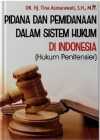 Pidana dan pemindanaan dalam sistem hukum di hukum di Indonesia: hukum penitensier