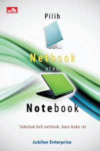 Pilih netbook atau notebook : sebelum beli netbook, baca buku ini