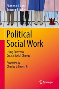 Political Social Work : Using Power to Create Social Change
