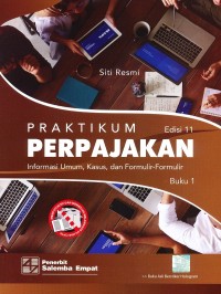 Praktikum perpajakan : informasi umum, kasus, dan formulir-formulir (buku 1)