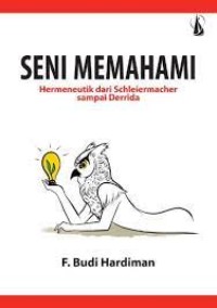 Image of Seni memahami : hermeneutik dari schleiermacher sampai Derrida