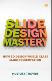 Slide design mastery: how to design world class slide presentation