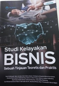 Image of Studi Kelayakan Bisnis: Sebuah Tinjauan Teoretis dan Praktis