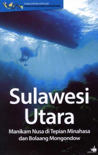 Sulawesi Utara : Manikam Nusa di Tepian Minahasa dan Bolaang Mangondow