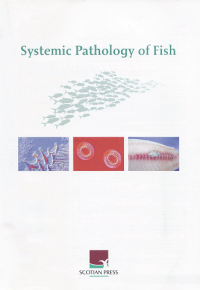 Systemic pathology of fish: a text and atlas of comparative tissue responses in diseases of teleosts