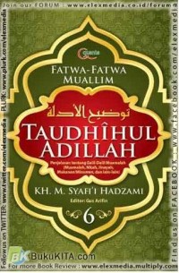 Taudhihul Adillah : Fatwa-Fatwa Muallim : Penjelasan tentang Dalil-Dalil Muamalah (Mualamah, Nikah, Jinayah, Makanan/Minuman, dan lain-lain)