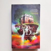The day i die = suatu hari, ketika aku mati....