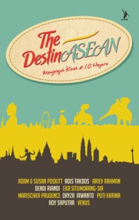 The Destin ASEAN : menjelajahi kisah di 10 Negara