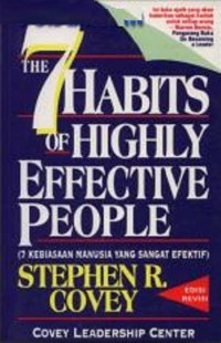 The 7 Habits of Highly Effective People = 7 Kebiasaan Manusia yang Sangat Efektif