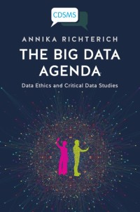 The big data agenda data ethics and critical data studies
