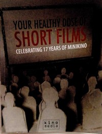 Your healthy dose of short films : celebrating 17 years of minikino