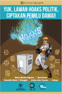 Yuk, Lawan Hoaks Politik, Ciptakan Pemilu Damai!