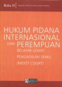 Hukum pidana internasional dan perempuan: belajar lewat pengadilan semu (Moot Court)