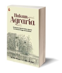 Hukum Agraria konsep dan sejarah hukum agraria era kolonial hingga kemerdekaan