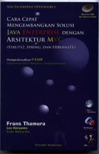 Cara Cepat Mengembangkan Solusi Java Enterprise Dengan Arsitektur MVC (Struts2, Spring, dan Hibernate)