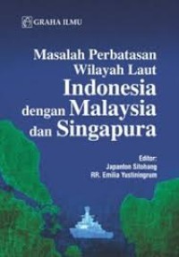 Masalah perbatasan wilayah laut Indonesia dengan Malaysia dan Singapura
